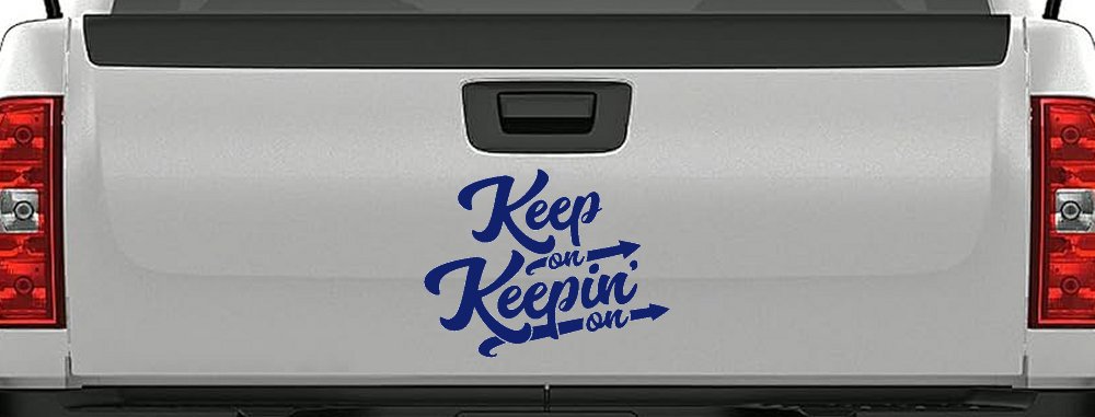 Keep On Keepin On Funny Car or Truck Window Decal Sticker