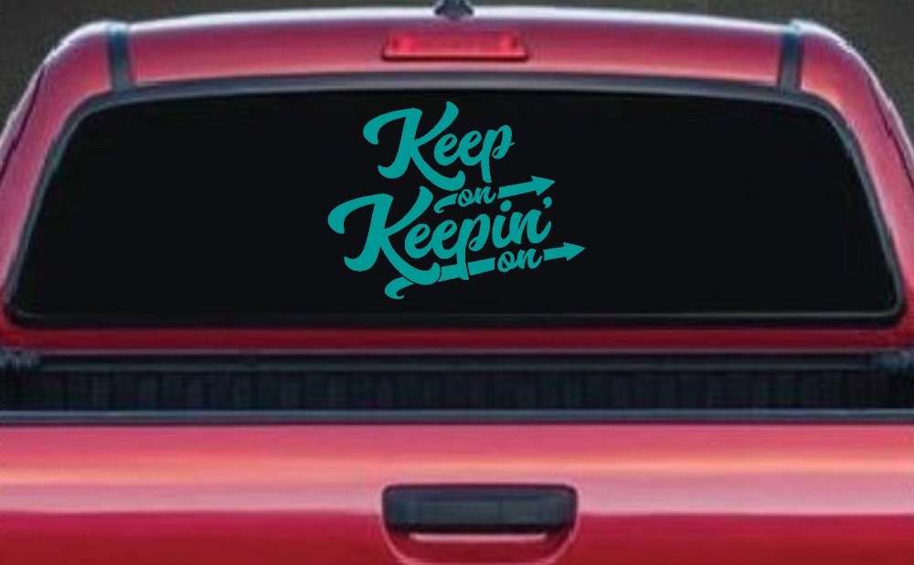 Keep On Keepin On Funny Car or Truck Window Decal Sticker (Turquoise)