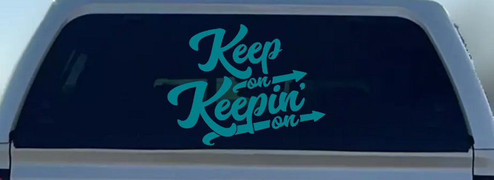 Keep On Keepin On Funny Car or Truck Window Decal Sticker (Turquoise Blue)