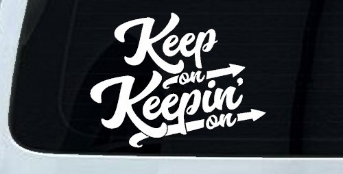 Keep On Keepin On Funny Car or Truck Window Decal Sticker