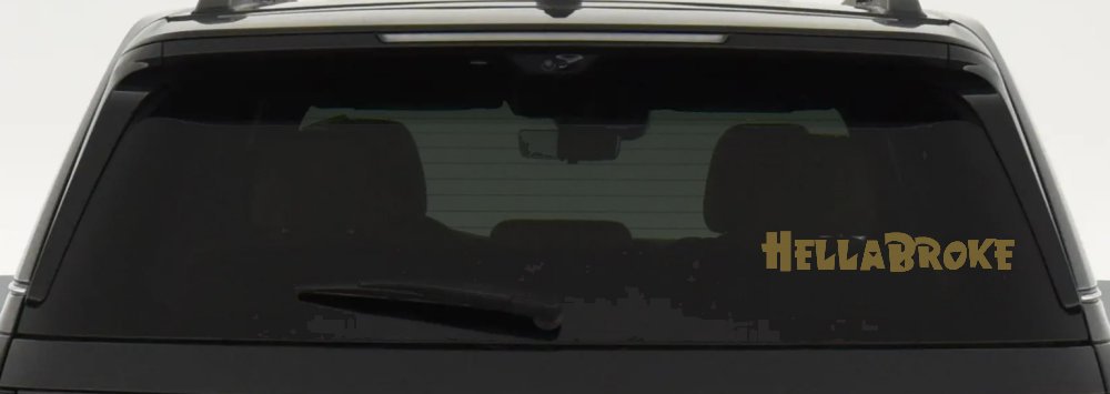 Hella Broke Funny Car or Truck Window Decal Sticker