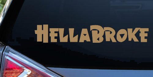 Hella Broke Funny Car or Truck Window Decal Sticker (Light Brown)