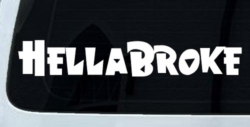 Hella Broke Funny Car or Truck Window Decal Sticker
