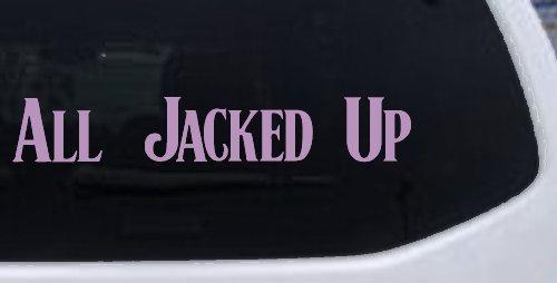 All Jacked Up Car or Truck Window Decal Sticker