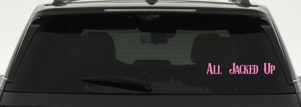 All Jacked Up Car or Truck Window Vinyl Decal Sticker (Pink)