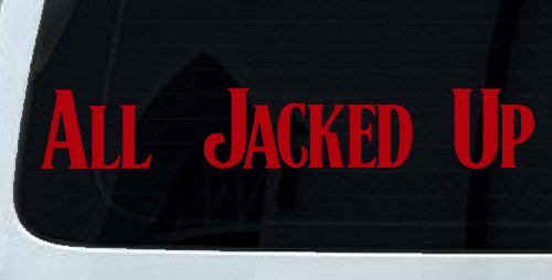 All Jacked Up Car or Truck Window Decal Sticker