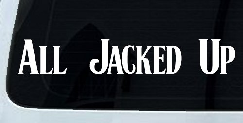 All Jacked Up Car or Truck Window Decal Sticker