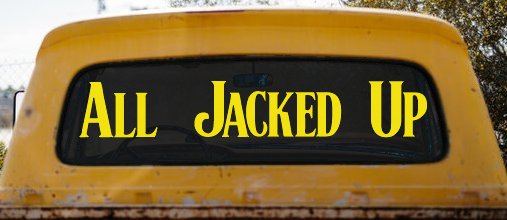 All Jacked Up Car or Truck Window Decal Sticker (Yellow)