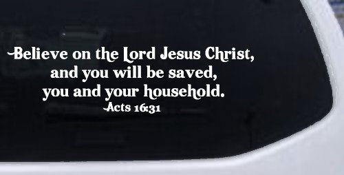 Believe on the Lord Jesus Christ Christian Car or Truck Window Vinyl Decal Sticker (White)