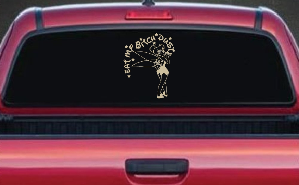 Eat My Bitch Dust Tinker Bell Tinkerbell Funny Car or Truck Window Decal Sticker