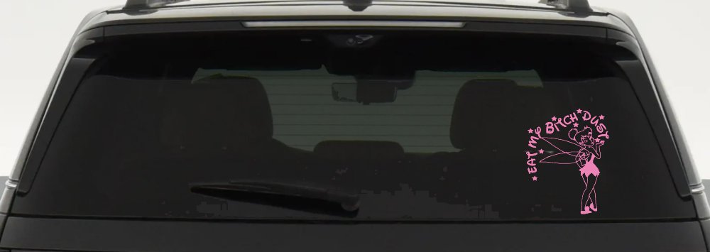 Eat My Bitch Dust Tinker Bell Tinkerbell Funny Car or Truck Window Decal Sticker