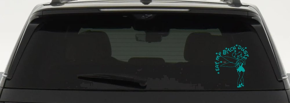 Eat My Bitch Dust Tinker Bell Tinkerbell Funny Car or Truck Window Decal Sticker