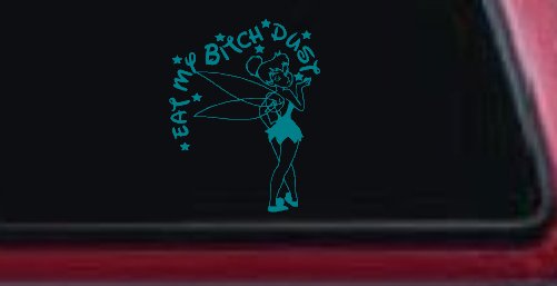 Eat My Bitch Dust Tinker Bell Tinkerbell Funny Car or Truck Window Decal Sticker (Turquoise Blue)