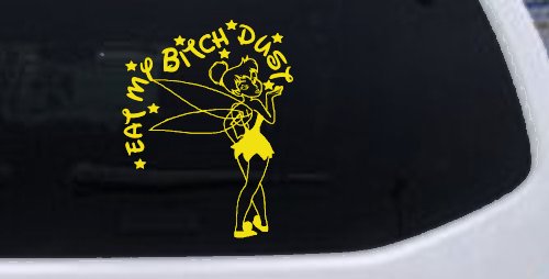 Eat My Bitch Dust Tinker Bell Tinkerbell Funny Car or Truck Window Decal Sticker