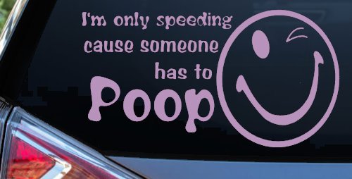 I'm Only Speeding Cause Someone Has to Poop Funny Car or Truck Window Decal Sticker (Lilac)