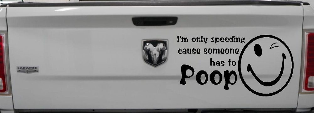 I'm Only Speeding Cause Someone Has to Poop Funny Car or Truck Window Decal Sticker