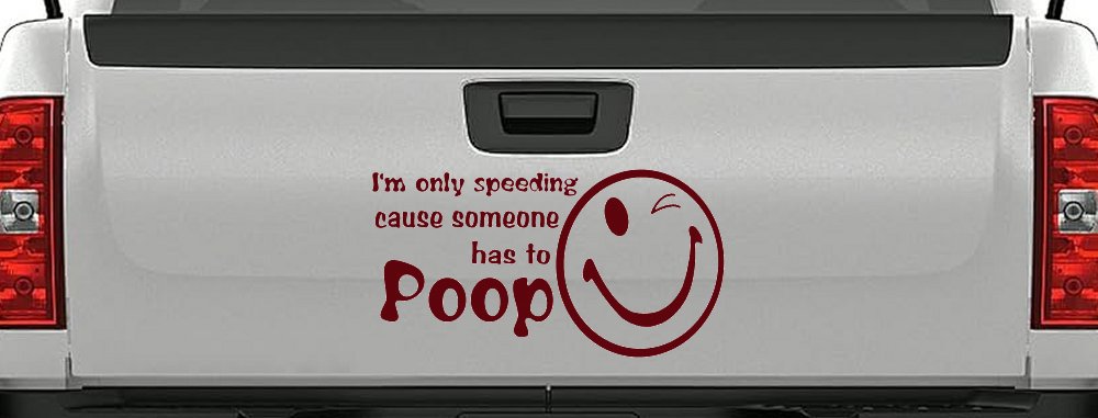 I'm Only Speeding Cause Someone Has to Poop Funny Car or Truck Window Decal Sticker
