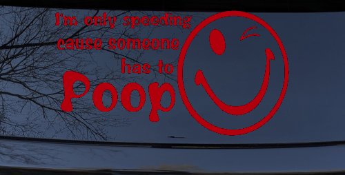 I'm Only Speeding Cause Someone Has to Poop Funny Car or Truck Window Decal Sticker (Red)