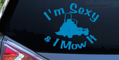 I'm Sexy and I Mow It Zero Turn Landscaping Funny Car or Truck Window Decal Sticker