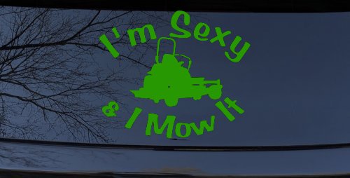 I'm Sexy and I Mow It Zero Turn Landscaping Funny Car or Truck Window Decal Sticker (Lime)