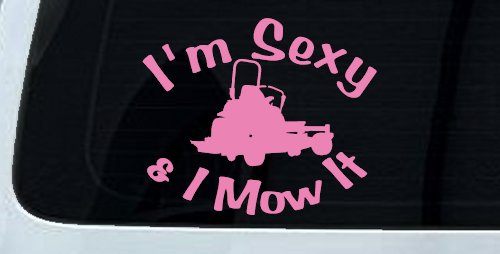 I'm Sexy and I Mow It Zero Turn Landscaping Funny Car or Truck Window Decal Sticker