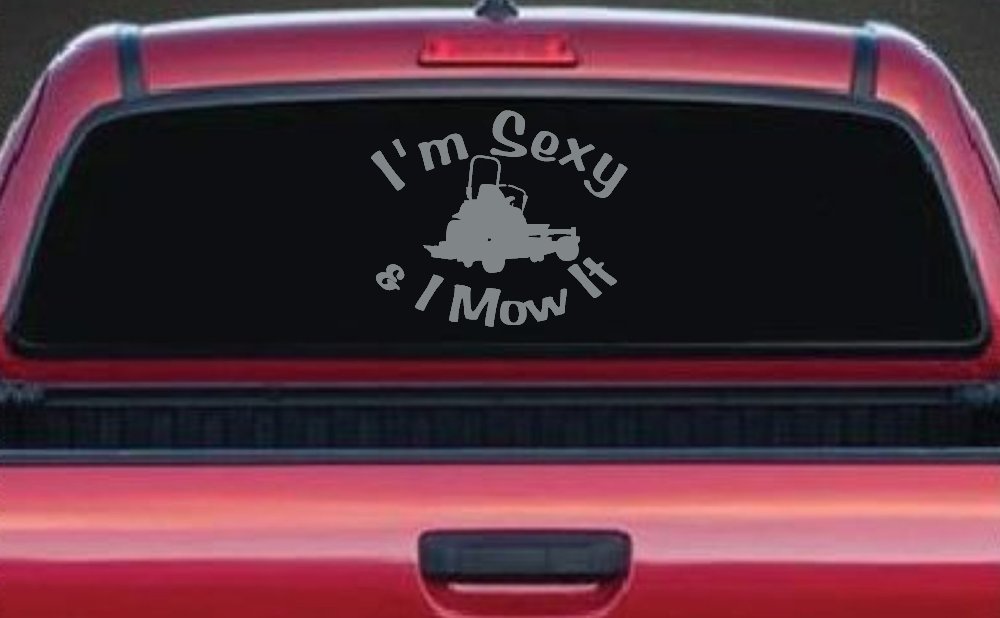 I'm Sexy and I Mow It Zero Turn Landscaping Funny Car or Truck Window Decal Sticker
