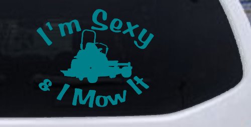 I'm Sexy and I Mow It Zero Turn Landscaping Funny Car or Truck Window Decal Sticker (Turquoise Blue)