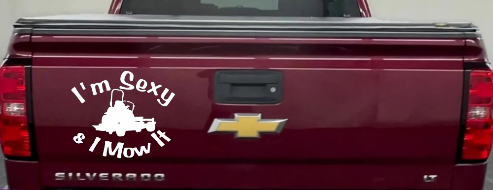 I'm Sexy and I Mow It Zero Turn Landscaping Funny Car or Truck Window Decal Sticker