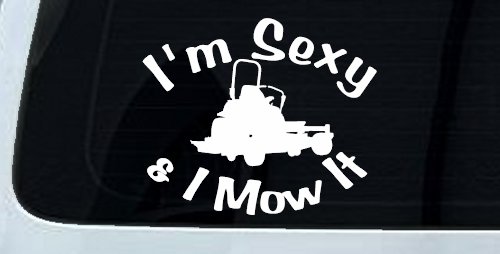 I'm Sexy and I Mow It Zero Turn Landscaping Funny Car or Truck Window Decal Sticker