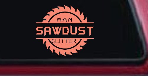 Sawdust Man Glitter Saw Blade Car or Truck Window Decal Sticker