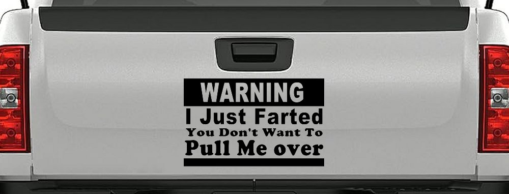 I Just Farted You Don't Want To Pull Me Over Funny Speeding Police Car or Truck Window Decal Sticker