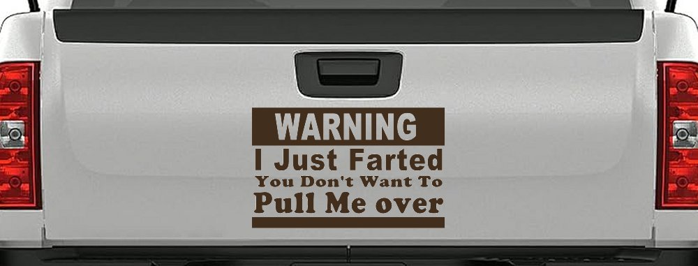 I Just Farted You Don't Want To Pull Me Over Funny Speeding Police Car or Truck Window Decal Sticker (Brown)