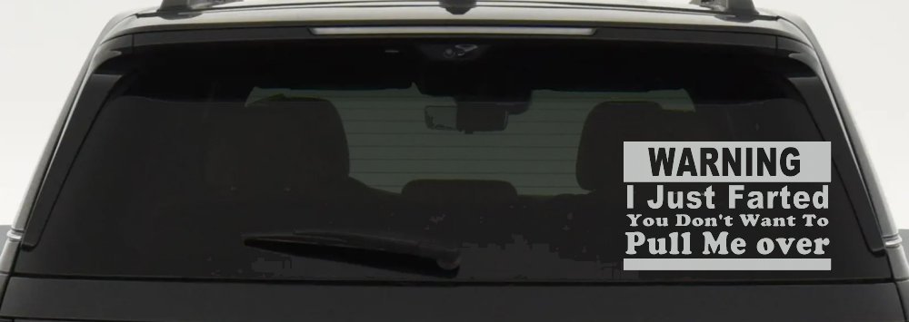 I Just Farted You Don't Want To Pull Me Over Funny Speeding Police Car or Truck Window Decal Sticker (Light Gray)