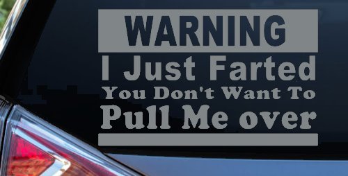 I Just Farted You Don't Want To Pull Me Over Funny Speeding Police Car or Truck Window Decal Sticker