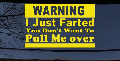 I Just Farted You Don't Want To Pull Me Over Funny Speeding Police Car or Truck Window Decal Sticker (Yellow)