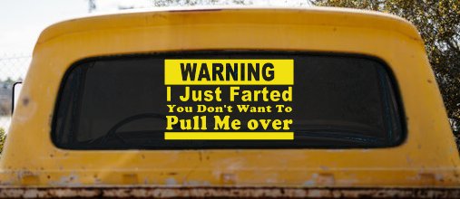 I Just Farted You Don't Want To Pull Me Over Funny Speeding Police Car or Truck Window Decal Sticker