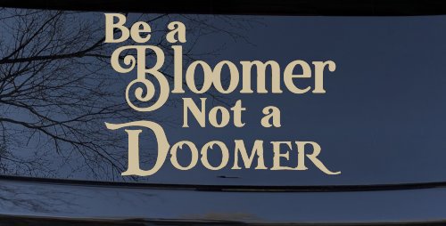 Be A Bloomer Not A Doomer Motivational Words Car or Truck Window Decal Sticker (Desert Sand)