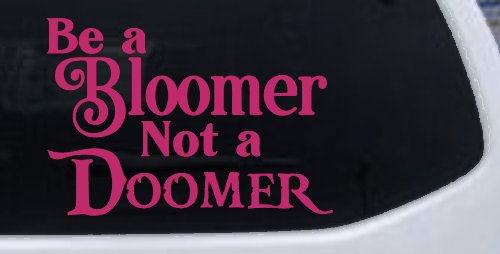 Be A Bloomer Not A Doomer Motivational Words Car or Truck Window Decal Sticker (Hot Pink)