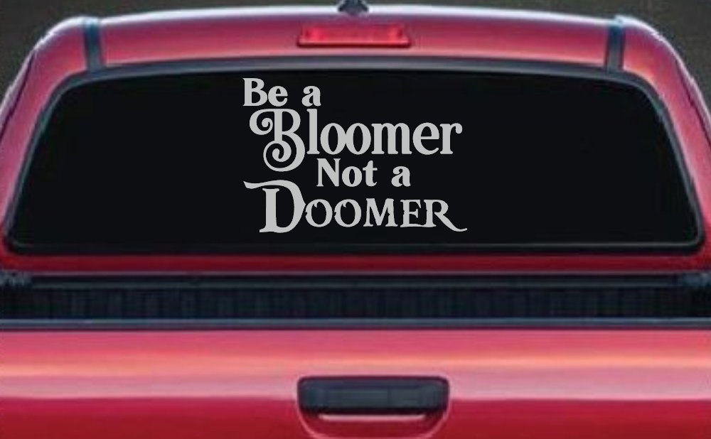 Be A Bloomer Not A Doomer Motivational Words Car or Truck Window Decal Sticker