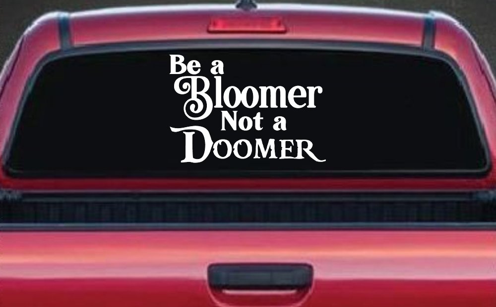 Be A Bloomer Not A Doomer Motivational Words Car or Truck Window Decal Sticker