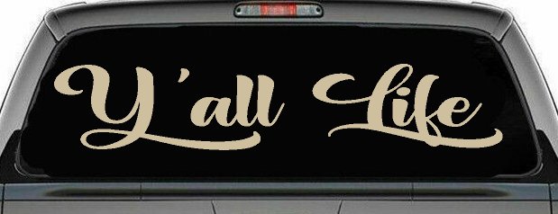 Y'all Life Country Car or Truck Window Decal Sticker