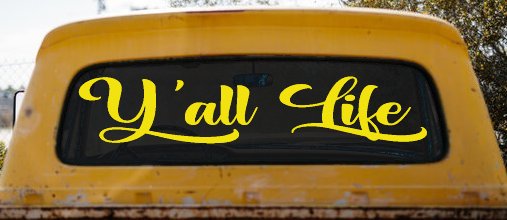 Y'all Life Country Car or Truck Window Decal Sticker