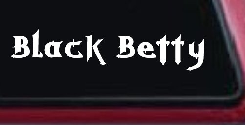 Black Betty Car or Truck Window Decal Sticker (White)