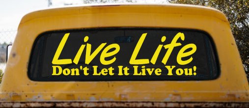 Live Life Don't Let It Live You Inspirational Car or Truck Window Decal Sticker (Yellow)
