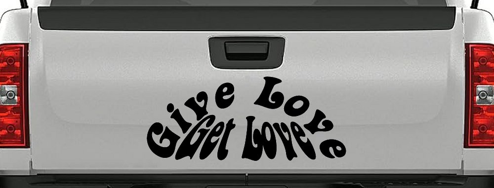 Give Love Get Love Inspirational Car or Truck Window Decal Sticker