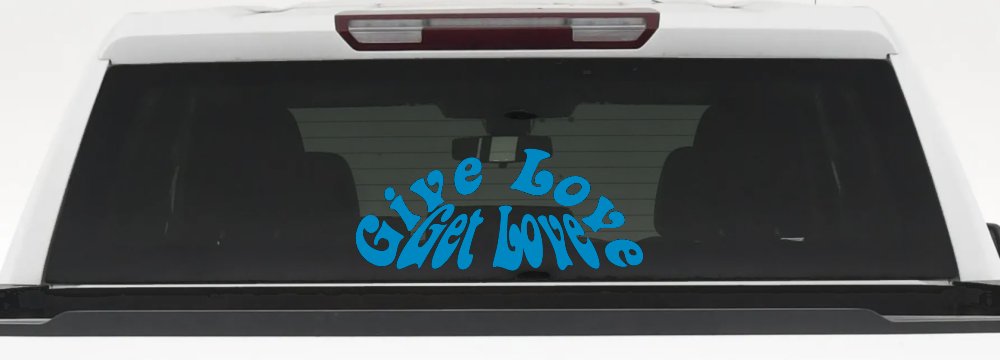 Give Love Get Love Inspirational Car or Truck Window Decal Sticker