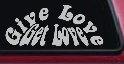 Give Love Get Love Inspirational Car or Truck Window Decal Sticker