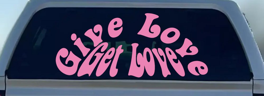 Give Love Get Love Inspirational Car or Truck Window Decal Sticker (Pink)
