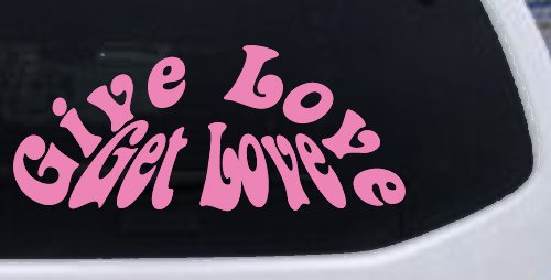 Give Love Get Love Inspirational Car or Truck Window Decal Sticker (Pink)