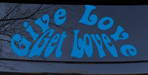 Give Love Get Love Inspirational Car or Truck Window Decal Sticker